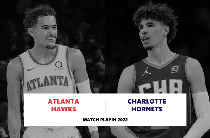 Preview play-in Atlanta Hawks vs Charlotte Hornets