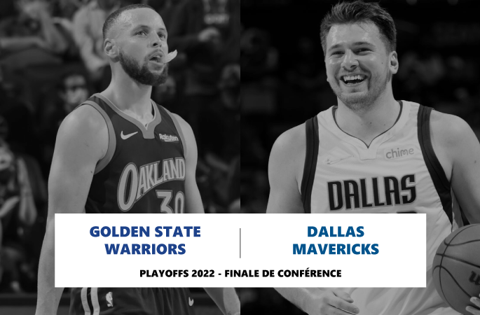Preview Playoffs 2022 en NBA avec une finale de conférence qui oppose les Warriors de Golden State contre les Mavericks de Dallas