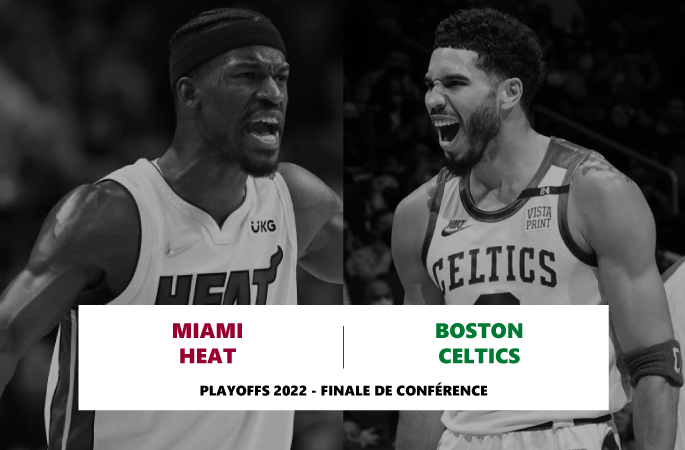 Preview Playoffs 2022 en NBA avec une finale de conférence qui oppose le Miami Heat contre les Boston Celtics