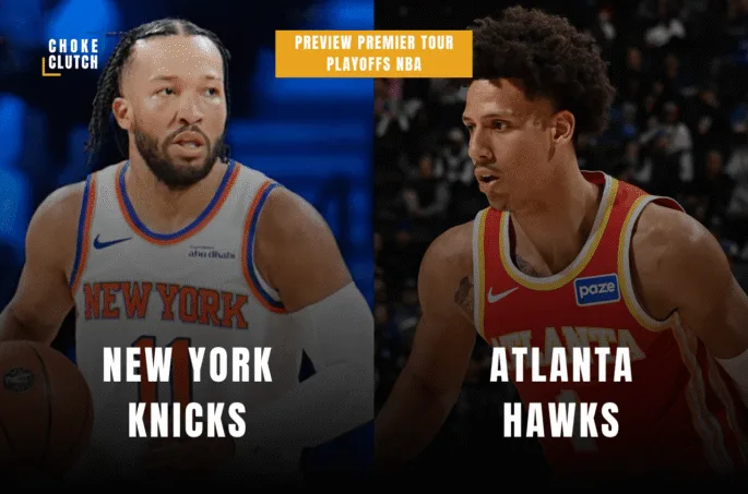 Preview Premier tour des Playoffs NBA : New York Knicks - Atlanta Hawks
