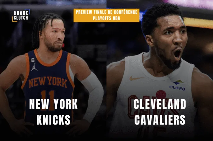 Preview New York Knicks -Cleveland Cavaliers finale de conférence playoffs NBA 2025-2026