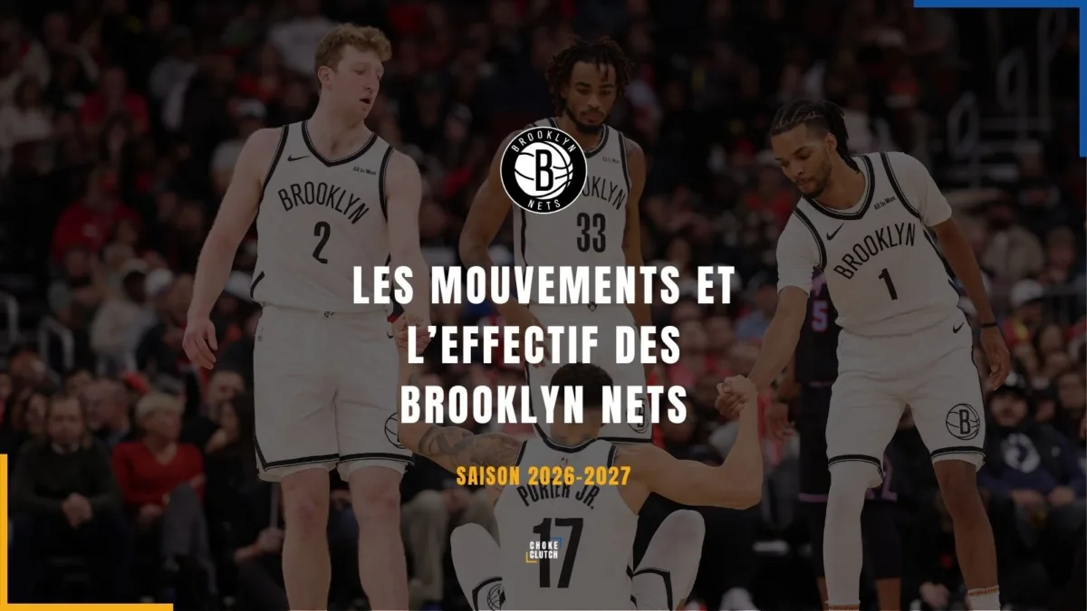 Mouvements Effectifs Brooklyn Nets 2026-2027