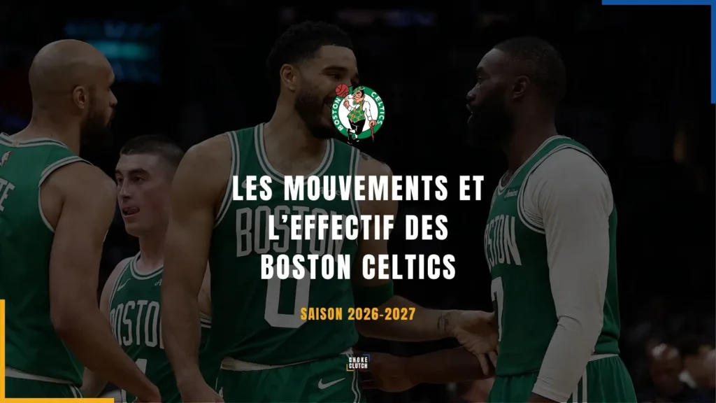 Mouvements Effectifs Boston Celtics 2026-2027