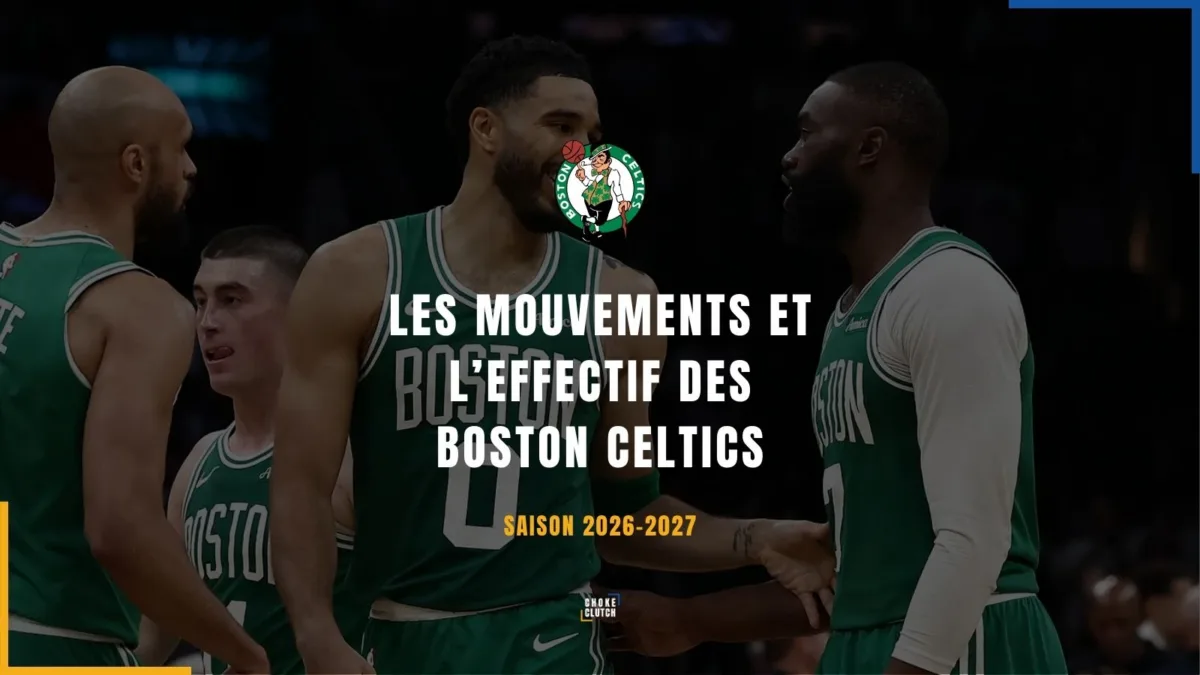 Mouvements Effectifs Boston Celtics 2026-2027