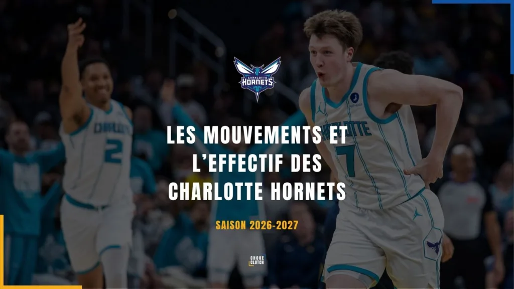 Mouvements Effectifs Charlotte Hornets 2026-2027