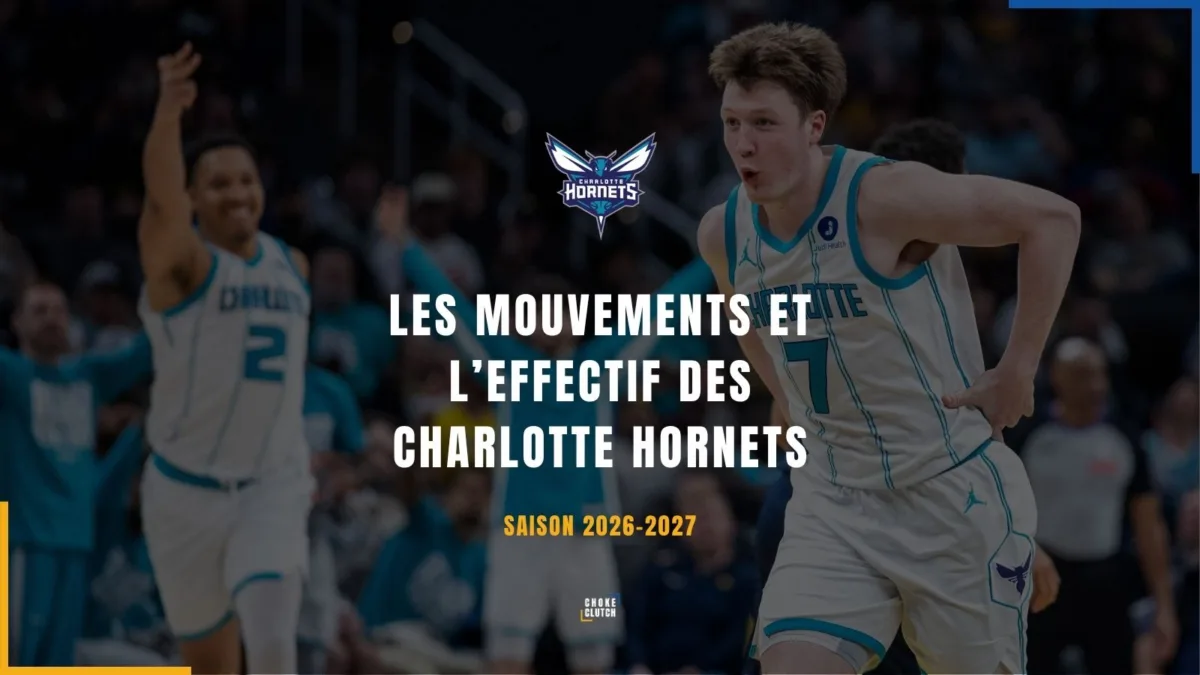 Mouvements Effectifs Charlotte Hornets 2026-2027