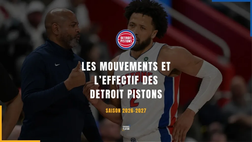 Mouvements Effectifs Detroit Pistons 2026-2027