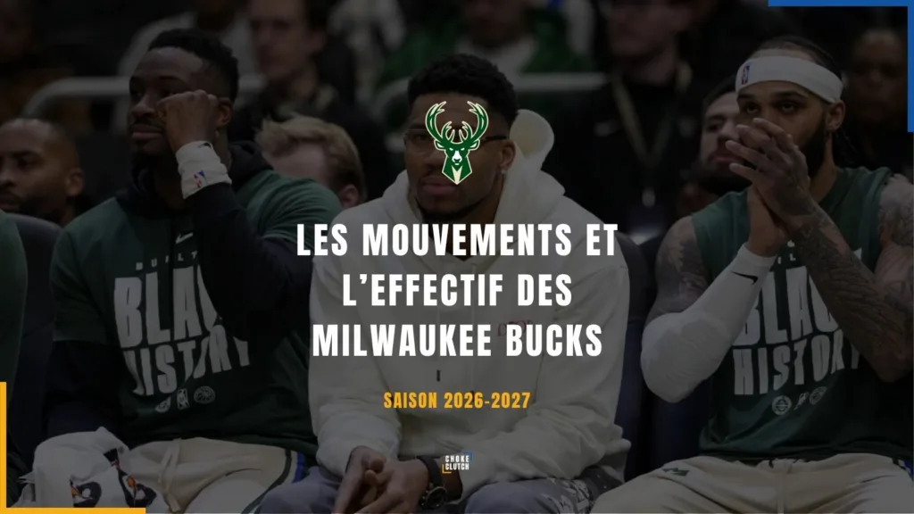 Mouvements Effectifs Milwaukee Bucks 2026-2027