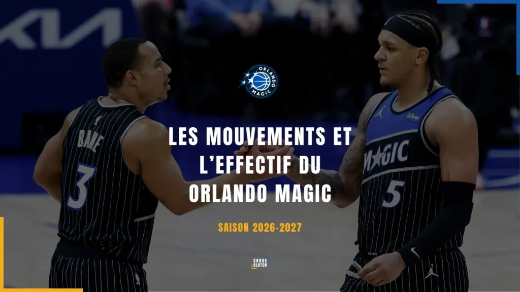 Mouvements Effectifs Orlando Magic 2026-2027