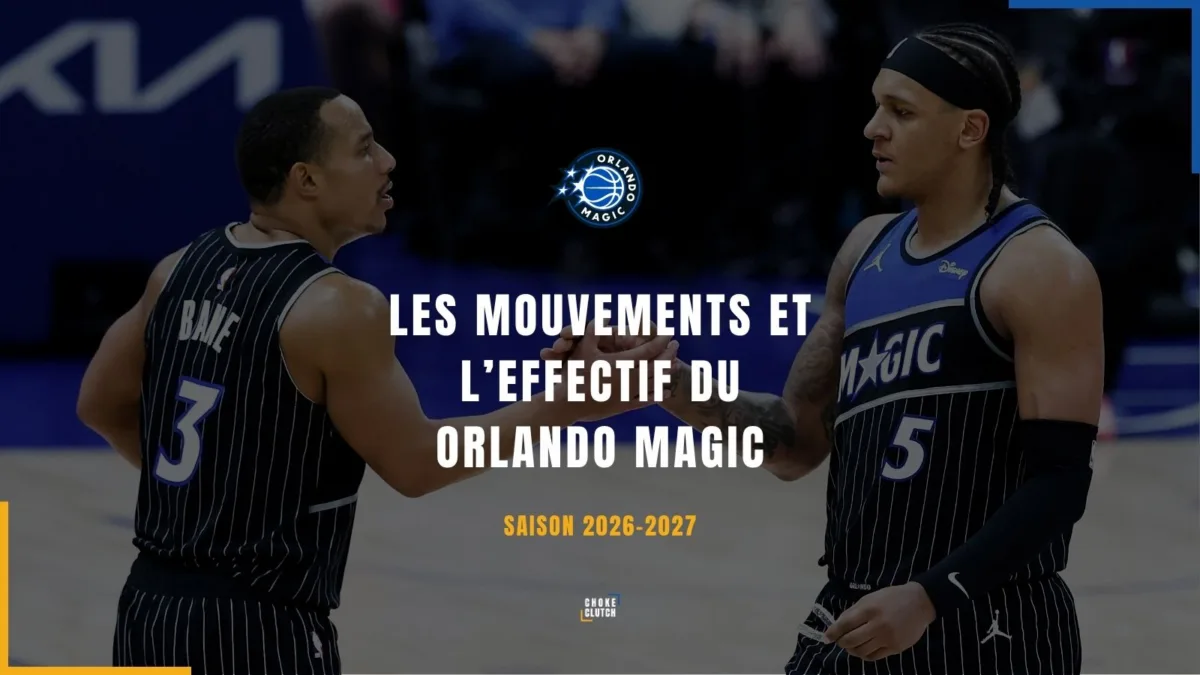 Mouvements Effectifs Orlando Magic 2026-2027