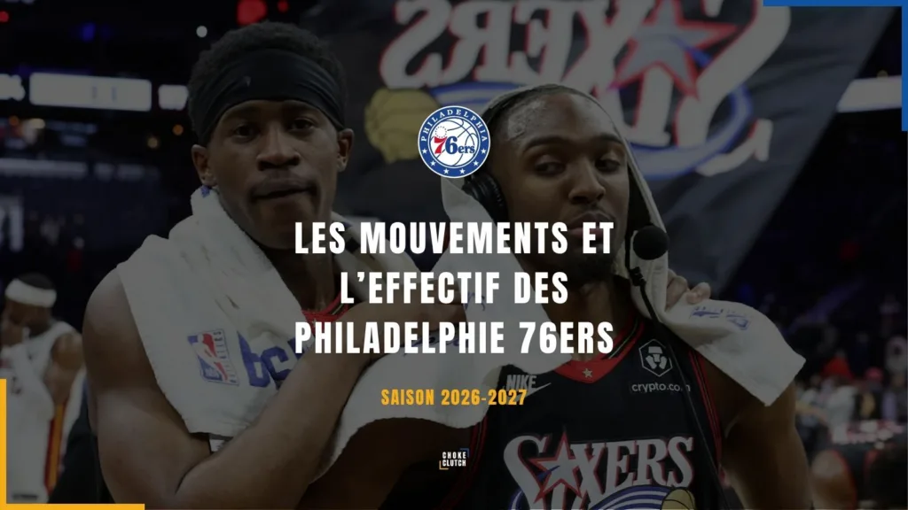Mouvements Effectifs Philadelphie Sixers 2026-2027