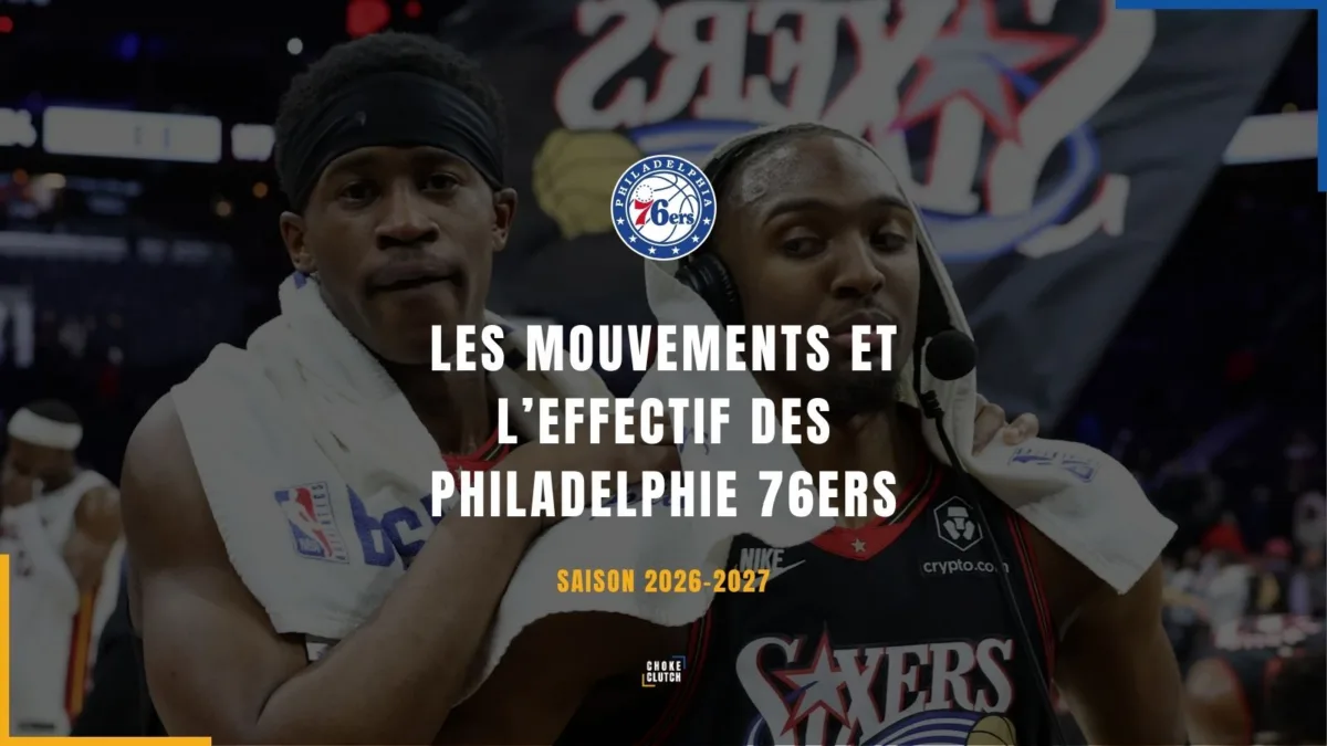 Mouvements Effectifs Philadelphie Sixers 2026-2027