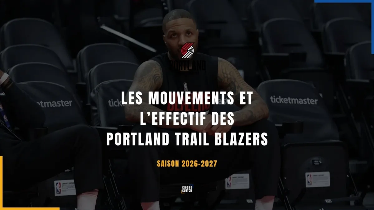 Mouvements Effectifs Portland Trail Blazers 2026-2027