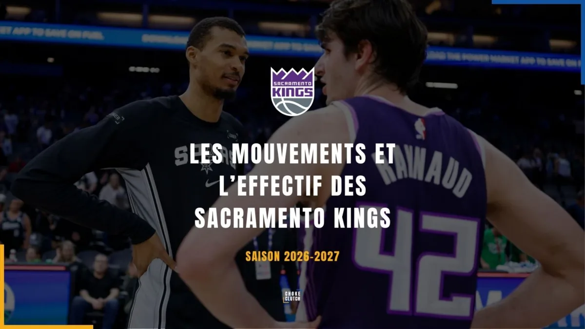Mouvements Effectifs Sacramento Kings 2026-2027