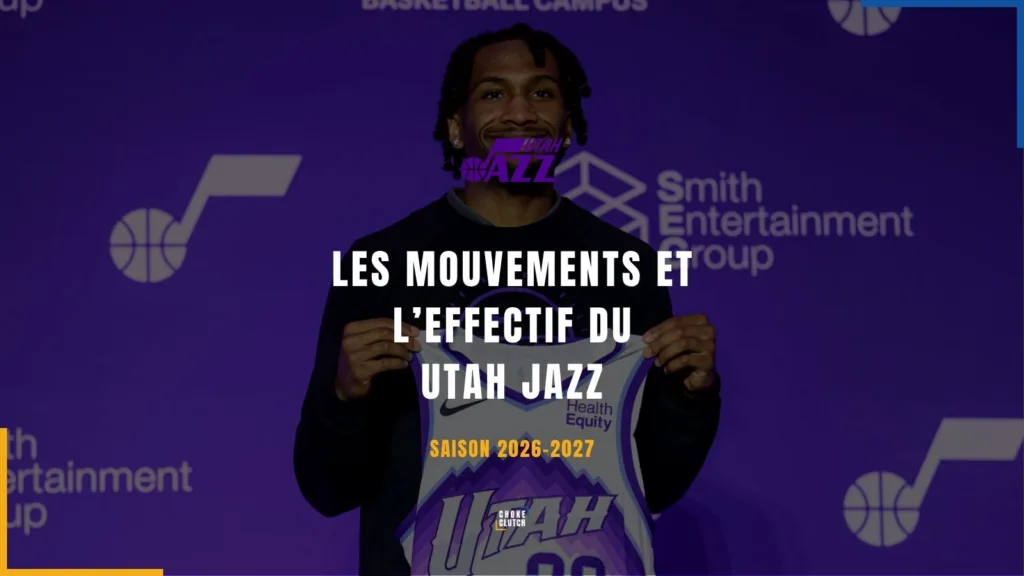 Mouvements Effectifs Utah Jazz 2026-2027